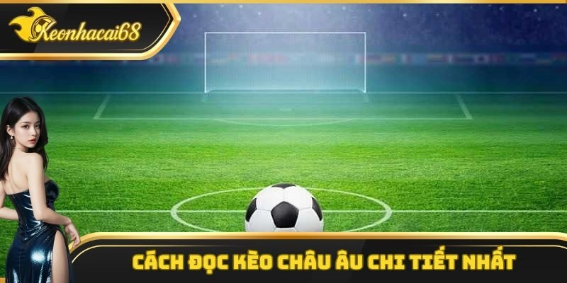 C&aacute;ch đọc k&egrave;o ch&acirc;u &Acirc;u chi tiết cho c&aacute;c t&acirc;n thủ