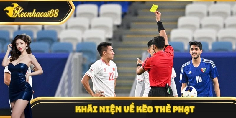 Kh&aacute;i niệm về k&egrave;o thẻ phạt