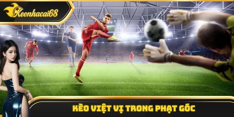 K&egrave;o việt vị trong phạt g&oacute;c