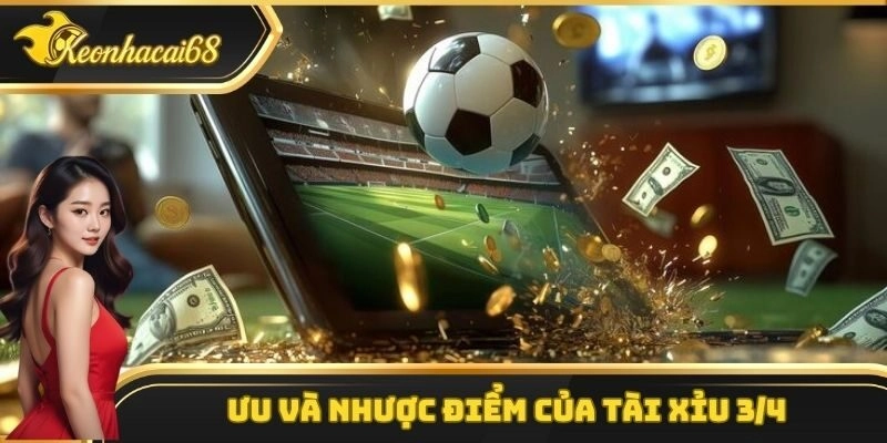 Nắm bắt ưu v&agrave; nhược điểm của t&agrave;i xỉu 3/4