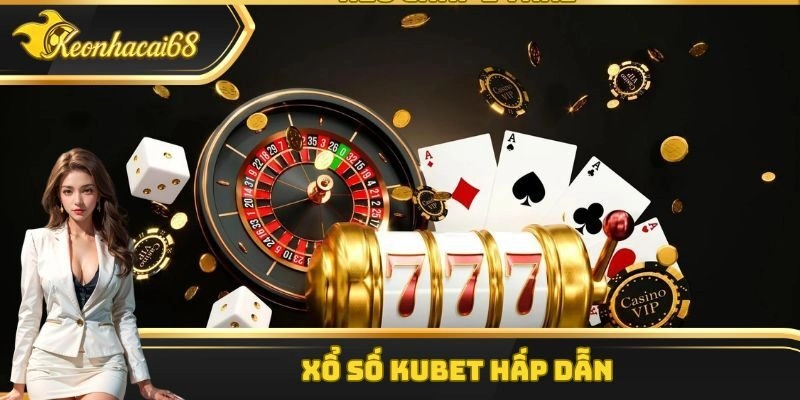 Xổ số Kubet hấp dẫn