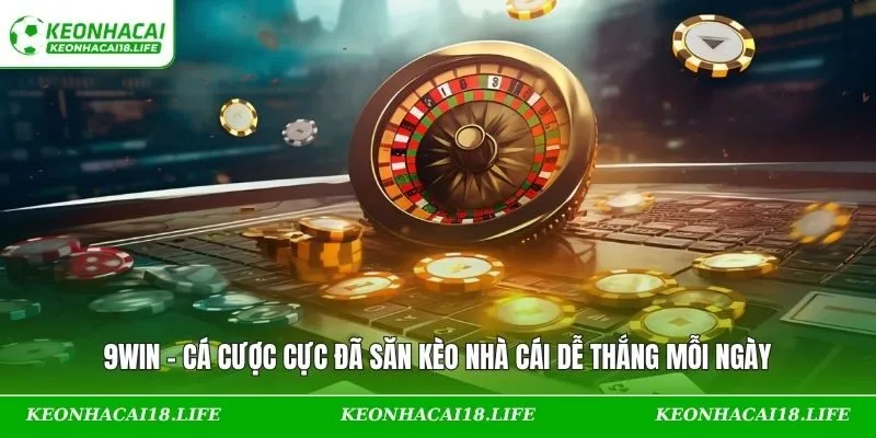 9WIN – Cá Cược Cực Đã Săn Kèo Nhà Cái Dễ Thắng Mỗi Ngày