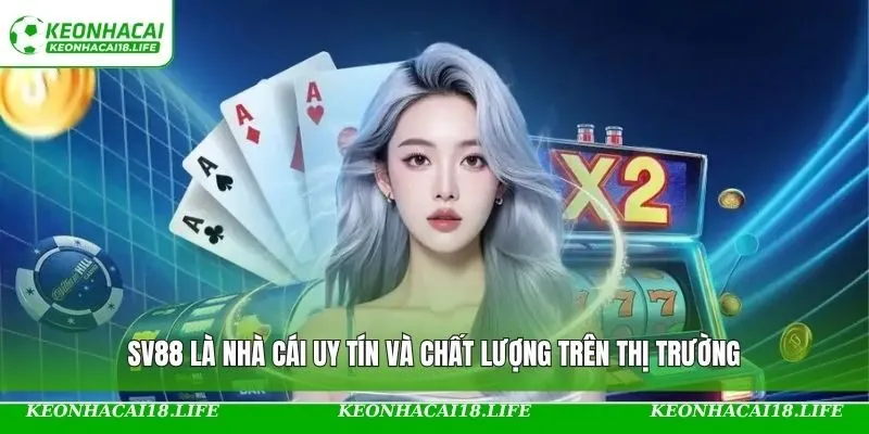 SV88 là nhà cái uy tín và chất lượng trên thị trường giải trí trực tuyến Việt Nam